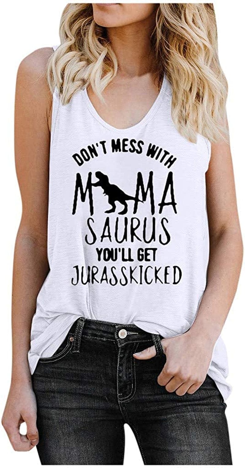 Funny Tank Tops for Women with Sayings Don'T Mess with Mamasaurus You'Ll Get Jurasskicked Summer Sleeveless T Shirts White / Large