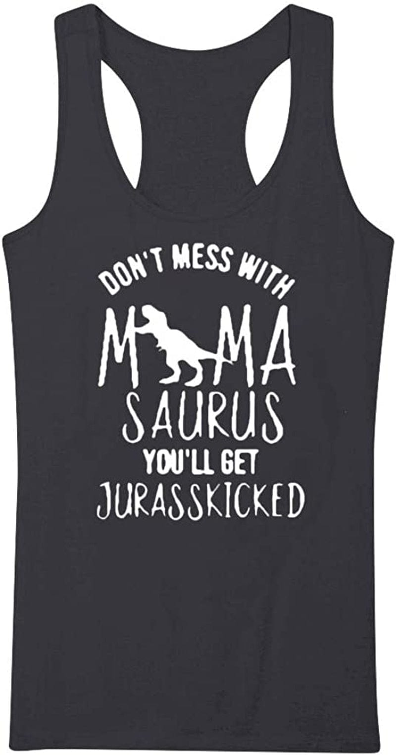 Funny Tank Tops for Women with Sayings Don'T Mess with Mamasaurus You'Ll Get Jurasskicked Summer Sleeveless T Shirts