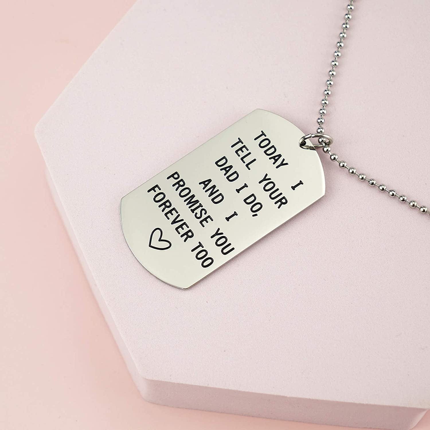 Stepson Gifts Dog Tag Necklace Today I Tell Your Dad I Do I Promise You Forever Too Stepdaughter Gift from Stepmother White