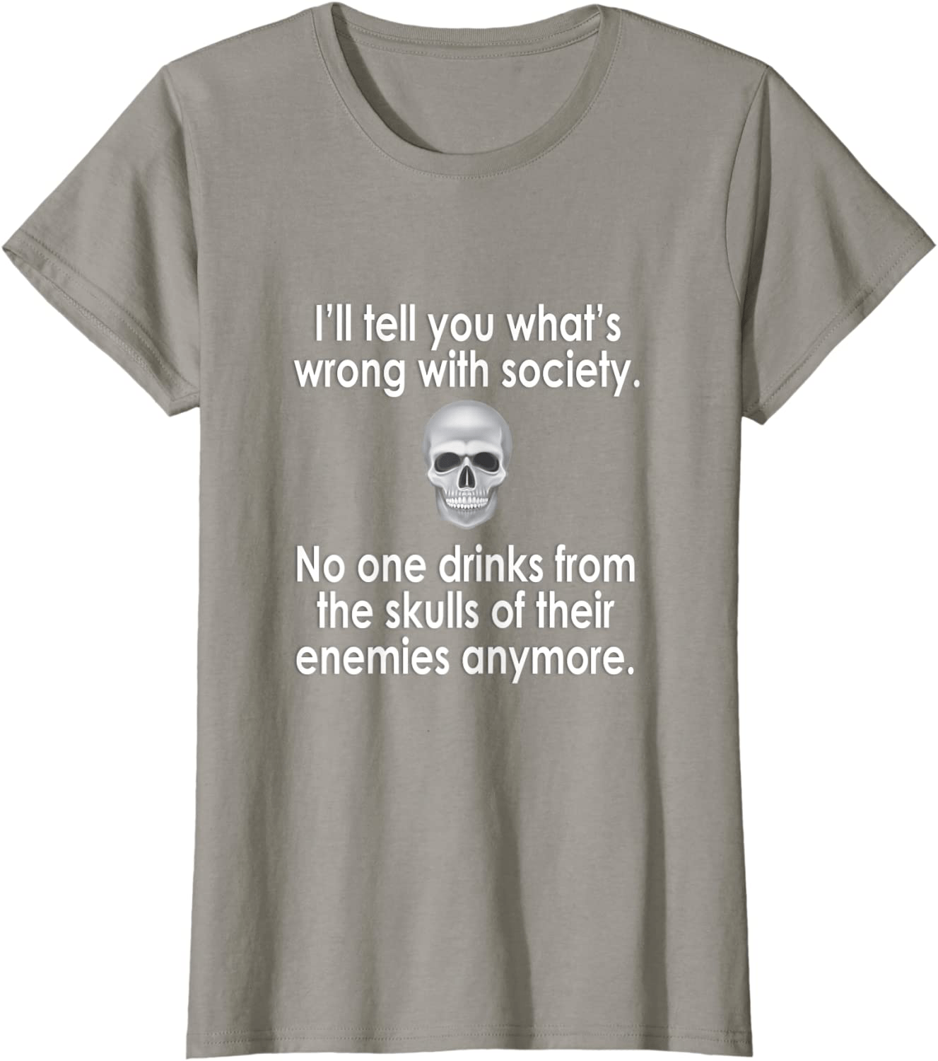 Wrong Society | Drink From The Skull Of Your Enemies T Shirt Arts & Entertainment > Party & Celebration > Gift Giving Splendid Slate Women Small