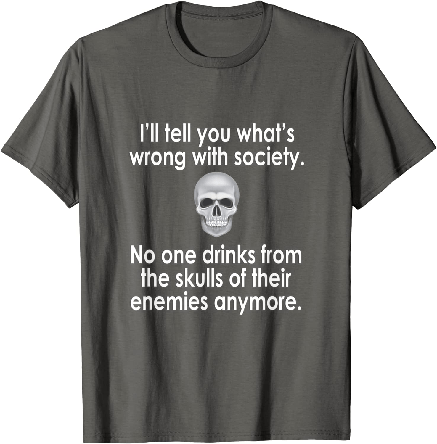 Wrong Society | Drink From The Skull Of Your Enemies T Shirt Arts & Entertainment > Party & Celebration > Gift Giving Splendid Asphalt Men Small