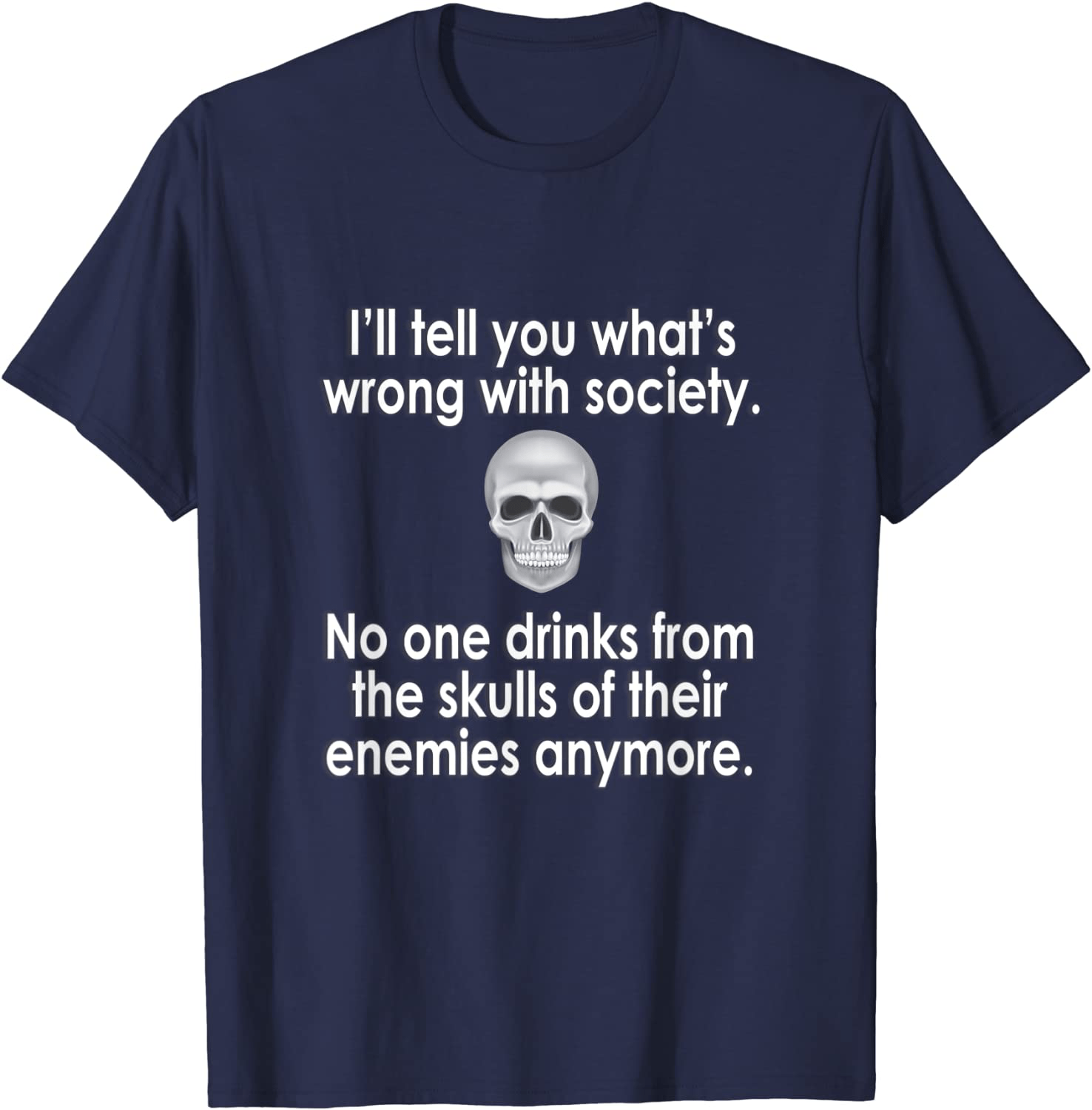 Wrong Society | Drink From The Skull Of Your Enemies T Shirt Arts & Entertainment > Party & Celebration > Gift Giving Splendid Navy Men 2XL