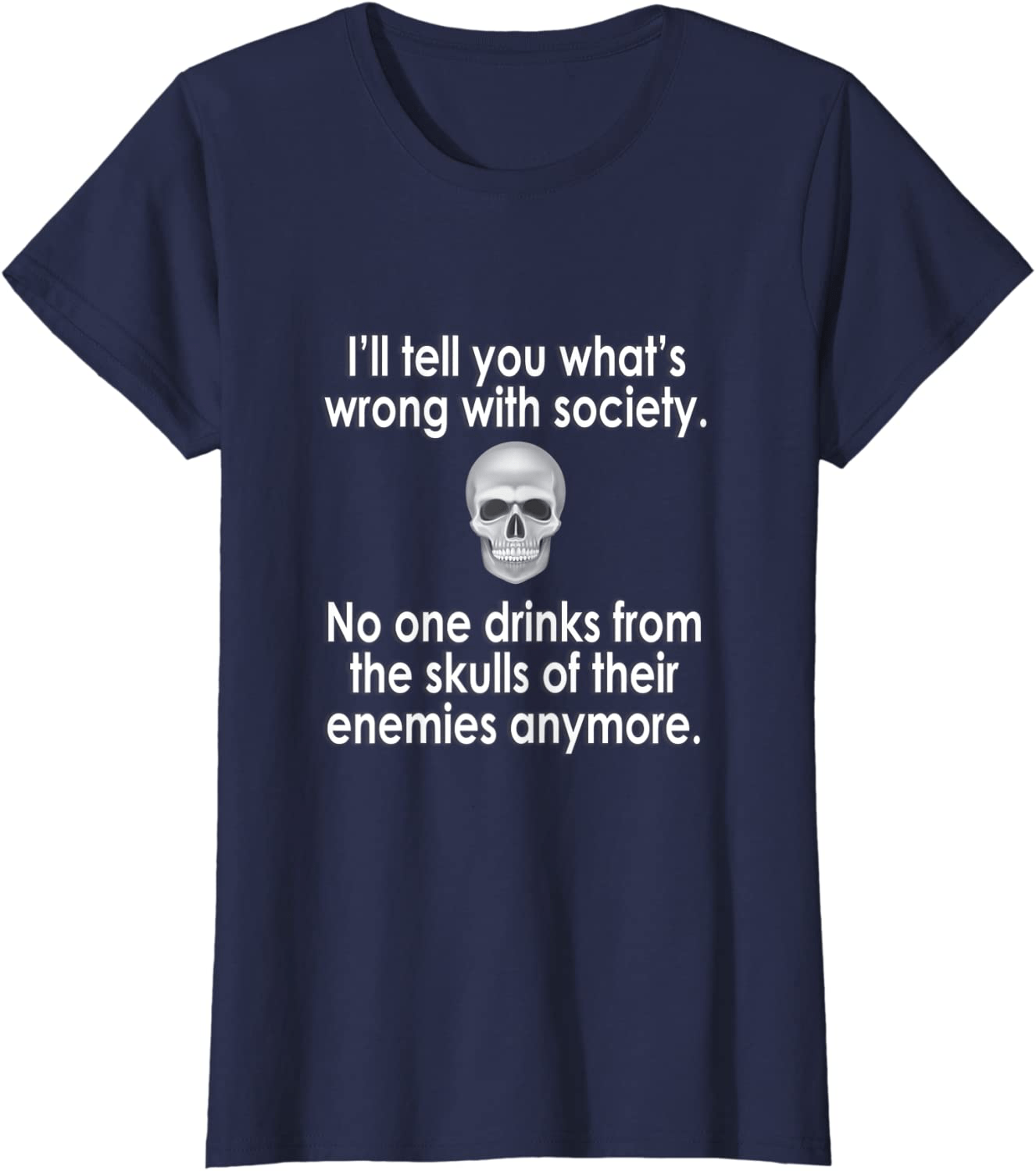 Wrong Society | Drink From The Skull Of Your Enemies T Shirt Arts & Entertainment > Party & Celebration > Gift Giving Splendid Navy Women Large