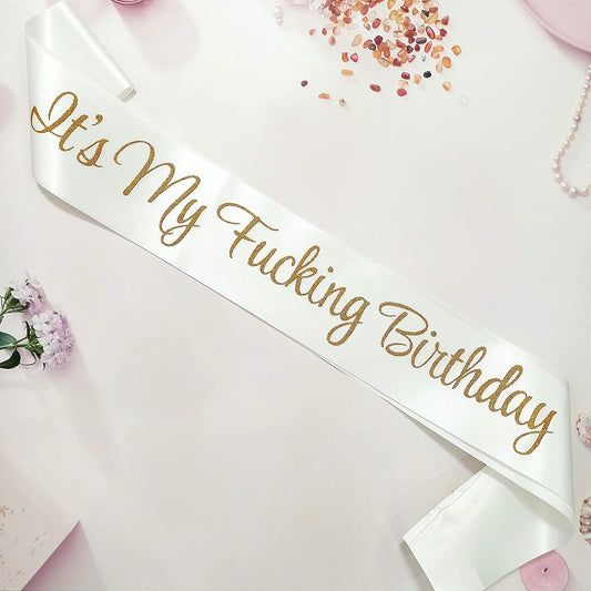 Birthday Sash,It'S My Fucking Birthday White and Gold Glitter Sash for Women Men,16Th 18Th 21St 22Nd 30Th 40Th 50Th 60Th 70Th 80Th 90Th Party Supplies Favors Decorations Gag Gift for Her or Him Apparel & Accessories > Clothing Accessories > Sashes Magunsson's Garden White and Gold  