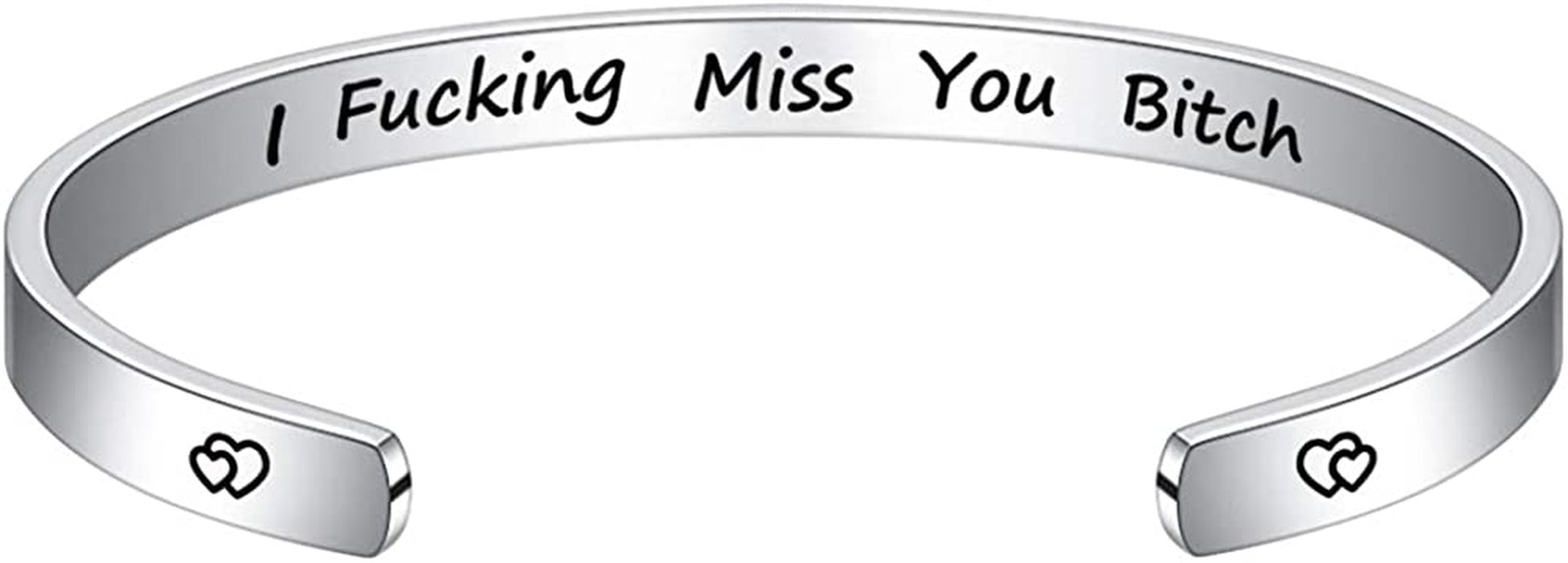 M MOOHAM Bracelets for Women- Engraved Quote Inspirational Bracelet Birthday Christmas Funny Gifts for Best Friend, Daughter, Son, Sister, Niece, Mom, Coworkers, Stainless Steel Jewelry Apparel & Accessories > Jewelry > Bracelets M MOOHAM I fu*king miss you bitch (0.24" width)  