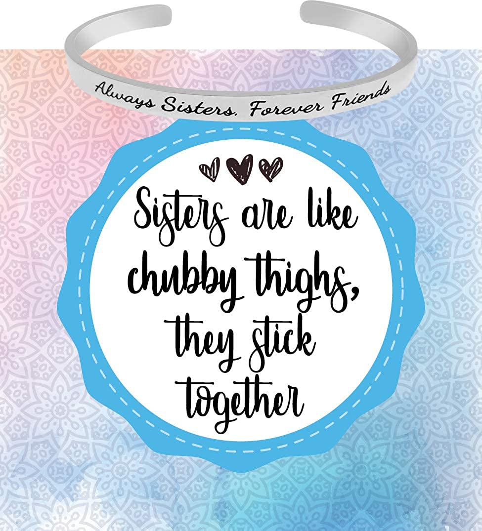 Funny Sister Gifts from Sister or Brother Bracelet - Best Sister Ever Gift Mantra Humorous Quote Sayings Message Cuff Band Bracelet, Jewelry Gifts for Birthday, Christmas, Graduation Apparel & Accessories > Jewelry > Bracelets GLAM&CO Sisters Are Like Chubby Thighs - Silver  