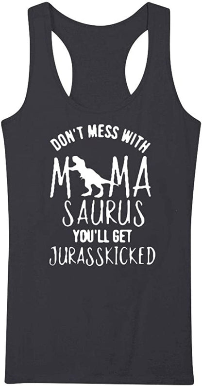 Funny Tank Tops for Women with Sayings Don'T Mess with Mamasaurus You'Ll Get Jurasskicked Summer Sleeveless T Shirts